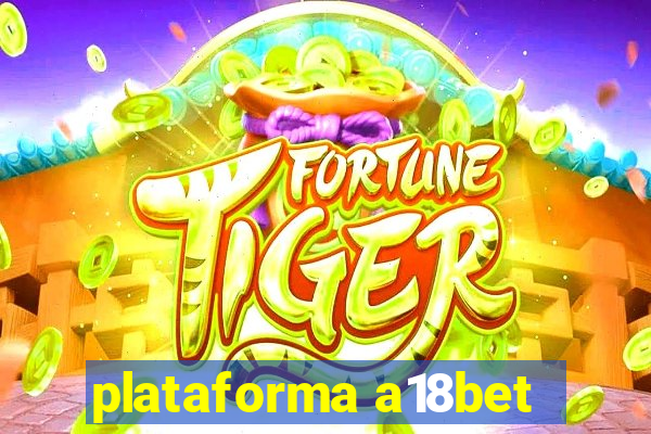 plataforma a18bet